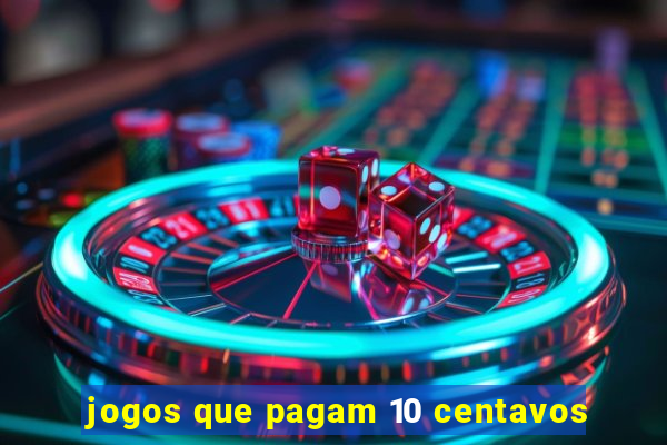 jogos que pagam 10 centavos